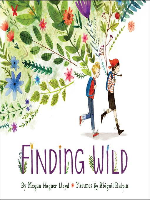 Title details for Finding Wild by Megan Wagner Lloyd - Wait list